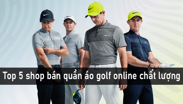 Top 5 shop bán quần áo golf online giá rẻ, chất lượng hiện nay
