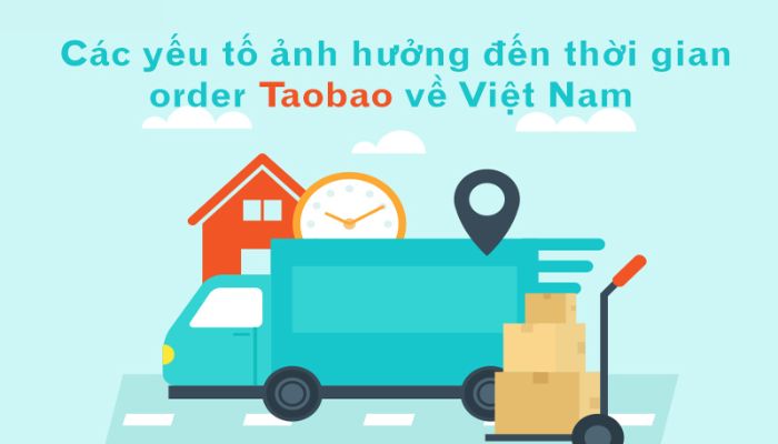 Yếu tố ảnh hưởng đến thời gian nhận hàng Taobao