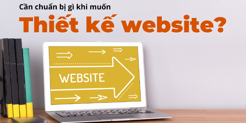 Trước khi thiết kế website cần chuẩn bị những gì?