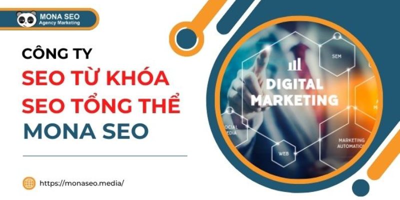 Công ty dịch vụ Marketing, SEO tổng thể website - Mona SEO