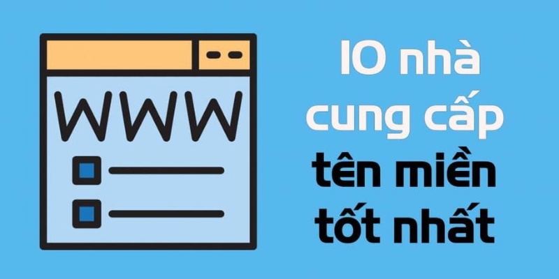 Top 10 nhà cung cấp tên miền giá rẻ, uy tín