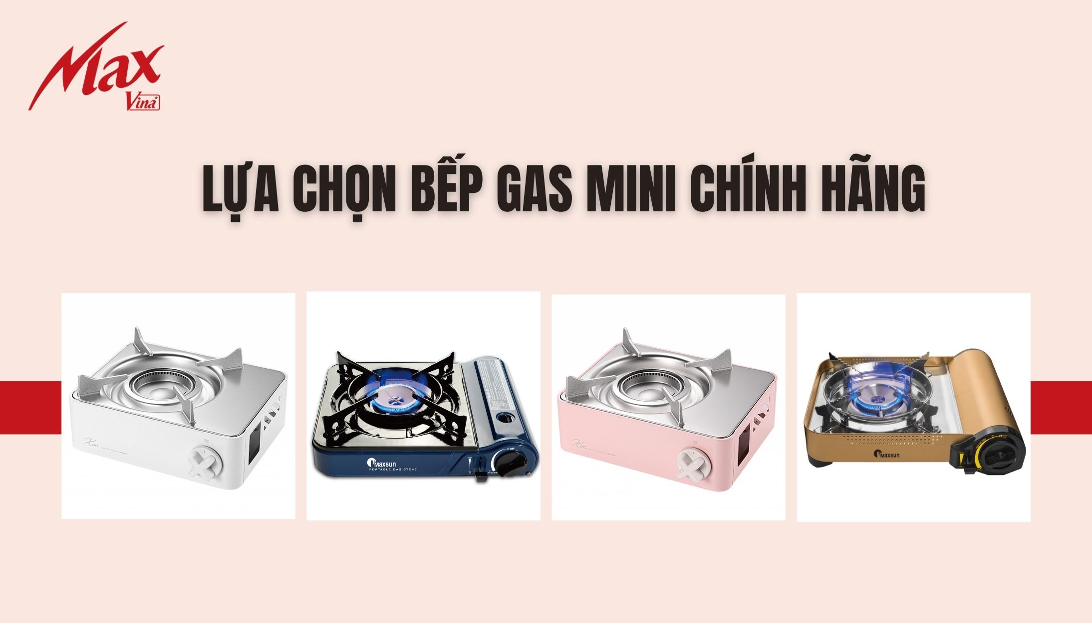 Các bước lựa chọn bếp gas mini chính hãng