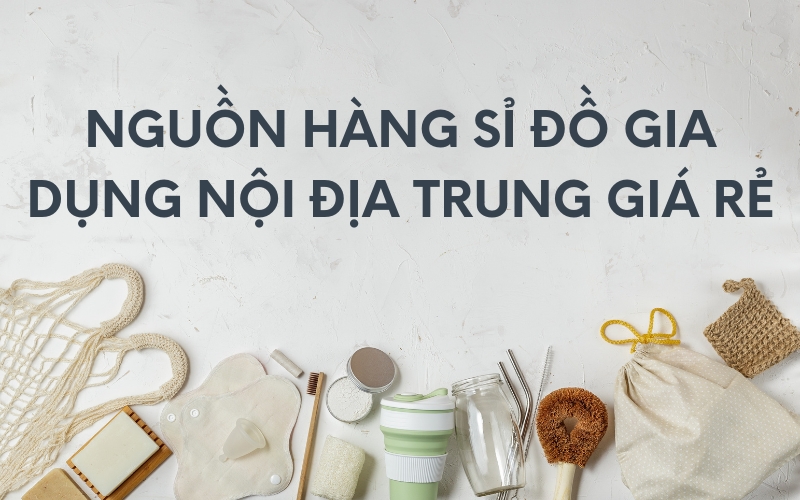 đồ gia dụng nội địa trung