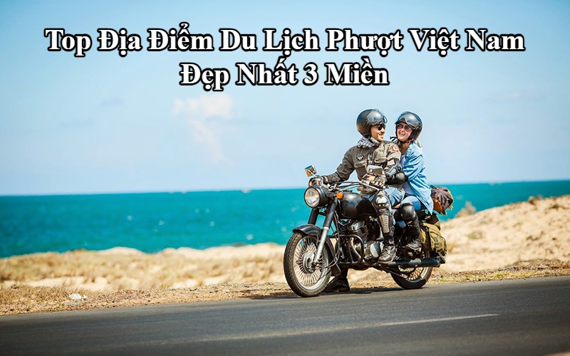 top địa điểm du lịch phượt việt nam