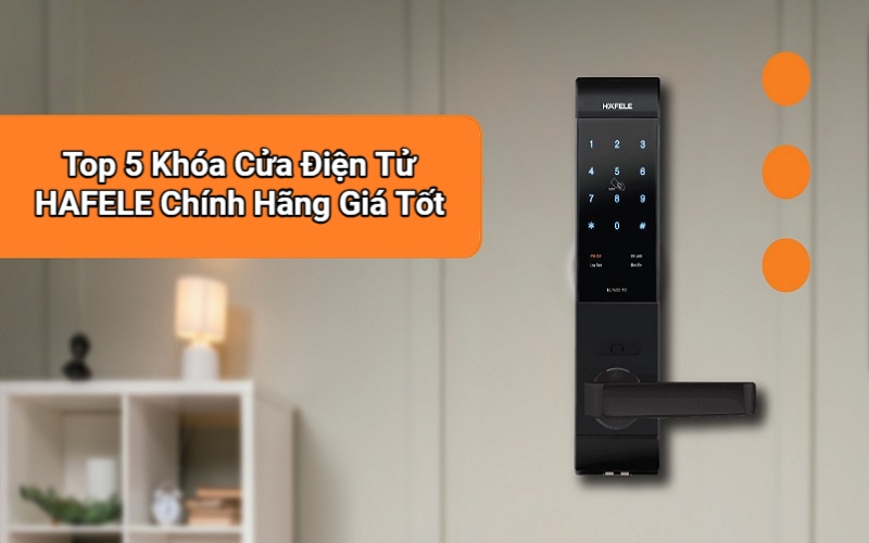 top Khóa Cửa Điện Tử HAFELE