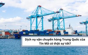 Dịch vụ vận chuyển hàng Trung Quốc của Tín Mã