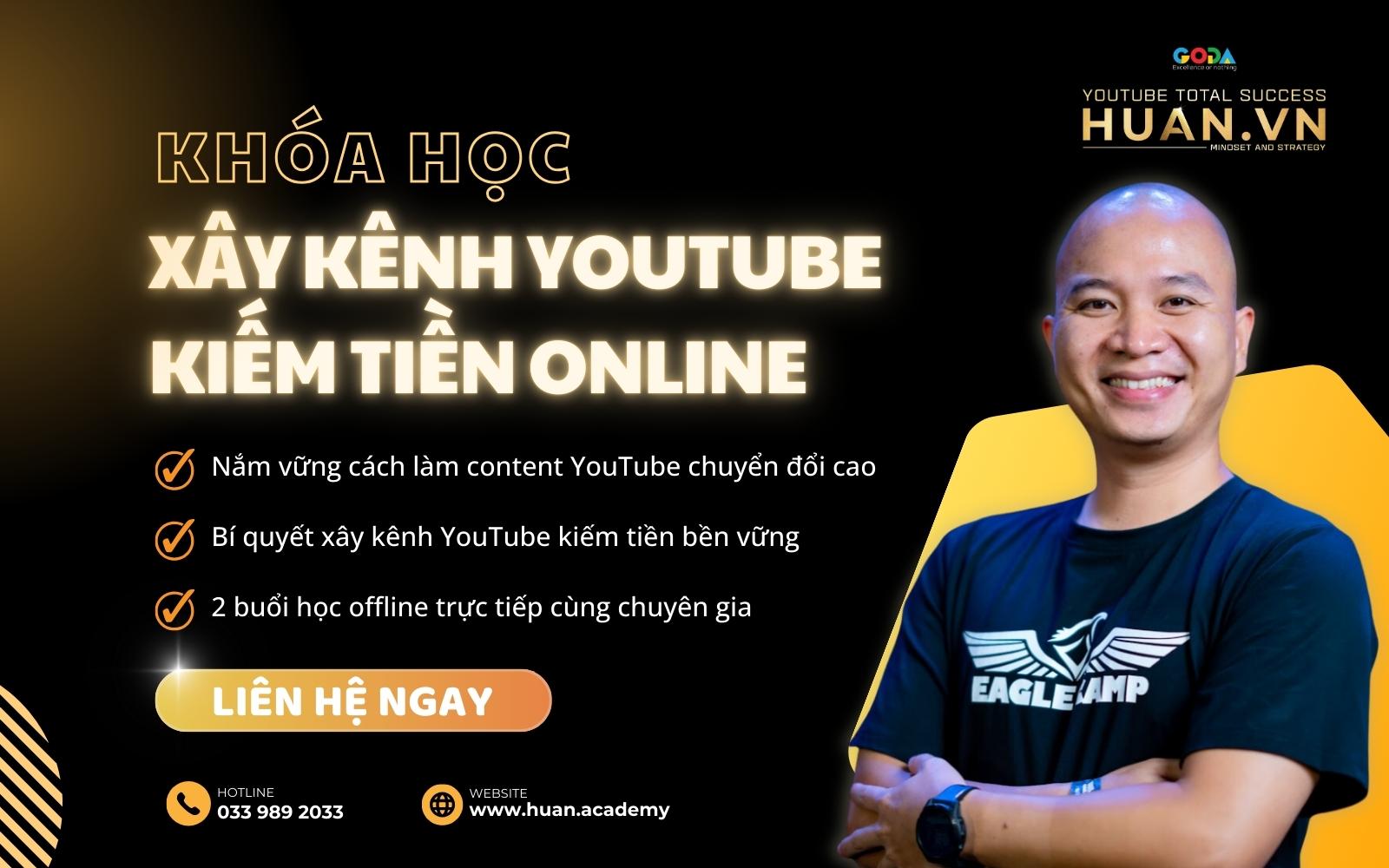 Khóa học xây dựng kênh Youtube kiếm tiền online tại Huân Academy
